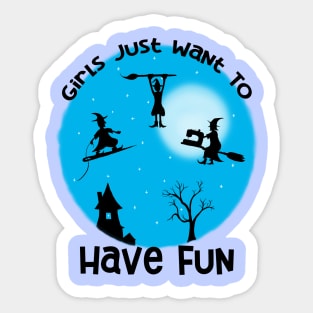 Girls Just Want to Have Fun Sticker